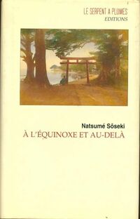  Achetez le livre d'occasion A l'équinoxe et au-delà de Natsumé Sôseki sur Livrenpoche.com 