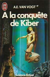  Achetez le livre d'occasion A la conquête de Kiber de Alfred Elton Van Vogt sur Livrenpoche.com 