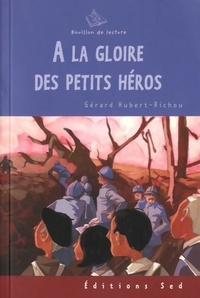  Achetez le livre d'occasion A la gloire des petits héros de Gérard Hubert-Richou sur Livrenpoche.com 