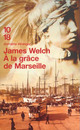  Achetez le livre d'occasion A la grâce de Marseille de James Welch sur Livrenpoche.com 