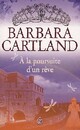  Achetez le livre d'occasion A la poursuite d'un rêve de Barbara Cartland sur Livrenpoche.com 
