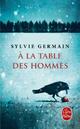  Achetez le livre d'occasion A la table des hommes de Sylvie Germain sur Livrenpoche.com 