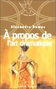  Achetez le livre d'occasion A propos de l'art dramatique de Alexandre Dumas sur Livrenpoche.com 