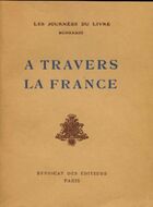  Achetez le livre d'occasion A travers la France. Les journées du livre 1933 sur Livrenpoche.com 