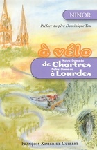  Achetez le livre d'occasion A vélo de Notre-Dame de Chartres à Notre-Dame de Lourdes sur Livrenpoche.com 