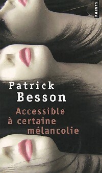  Achetez le livre d'occasion Accessible à certaine mélancolie de Patrick Besson sur Livrenpoche.com 