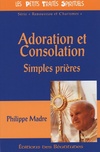  Achetez le livre d'occasion Adoration et consolation : Simples prières sur Livrenpoche.com 