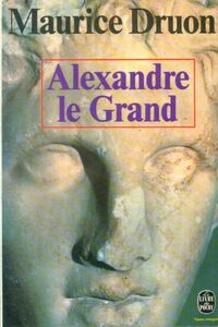 Achetez le livre d'occasion Alexandre le Grand de Maurice Druon sur Livrenpoche.com 