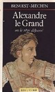  Achetez le livre d'occasion Alexandre le Grand ou le rêve dépassé de Jacques Benoist-Méchin sur Livrenpoche.com 