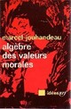  Achetez le livre d'occasion Algèbre des valeurs morales de Marcel Jouhandeau sur Livrenpoche.com 