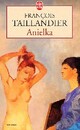  Achetez le livre d'occasion Anielka de François Taillandier sur Livrenpoche.com 