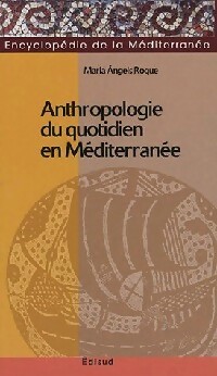  Achetez le livre d'occasion Anthropologie du quotidien en Méditerranée de Maria-Angels Roque sur Livrenpoche.com 