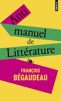  Achetez le livre d'occasion Antimanuel de littérature de François Bégaudeau sur Livrenpoche.com 