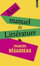  Achetez le livre d'occasion Antimanuel de littérature de François Bégaudeau sur Livrenpoche.com 