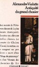  Achetez le livre d'occasion Antiquité du grand chosier de Alexandre Vialatte sur Livrenpoche.com 
