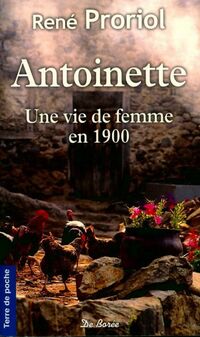  Achetez le livre d'occasion Antoinette. Une vie de femme en 1900 de René Proriol sur Livrenpoche.com 