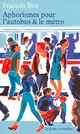  Achetez le livre d'occasion Aphorismes pour l'autobus & le métro de François Bott sur Livrenpoche.com 