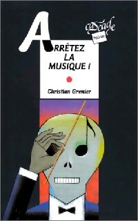  Achetez le livre d'occasion Arrêtez la musique ! de Christian Grenier sur Livrenpoche.com 