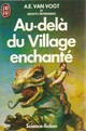  Achetez le livre d'occasion Au-delà du village enchanté de Alfred Elton Van Vogt sur Livrenpoche.com 