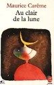  Achetez le livre d'occasion Au clair de la lune de Maurice Carême sur Livrenpoche.com 