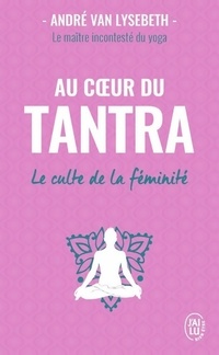  Achetez le livre d'occasion Au coeur du tantra. Le culte de la féminité de André Van Lysebeth sur Livrenpoche.com 