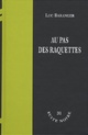  Achetez le livre d'occasion Au pas des raquettes de Luc Baranger sur Livrenpoche.com 