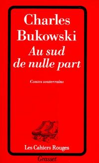  Achetez le livre d'occasion Au sud de nulle part de Charles Bukowski sur Livrenpoche.com 