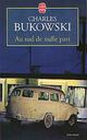  Achetez le livre d'occasion Au sud de nulle part de Charles Bukowski sur Livrenpoche.com 