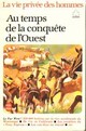  Achetez le livre d'occasion Au temps de la conquête de l'Ouest de Jean-Louis Rieupeyrout sur Livrenpoche.com 