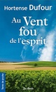  Achetez le livre d'occasion Au vent fou de l'esprit de Hortense Dufour sur Livrenpoche.com 