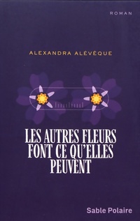  Achetez le livre d'occasion Autres fleurs font ce qu'elles peuvent de Aleveque Alexandra sur Livrenpoche.com 
