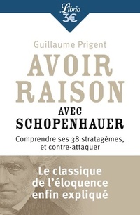  Achetez le livre d'occasion Avoir raison avec schopenhauer. Comprendre ses 38 stratagèmes et contre-attaquer de Guillaume Prigent sur Livrenpoche.com 