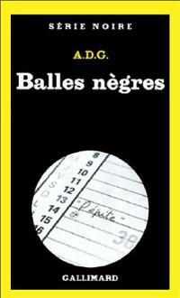  Achetez le livre d'occasion Balles nègres de A.D.G. sur Livrenpoche.com 