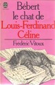  Achetez le livre d'occasion Bébert, le chat de Louis-Ferdinand Céline de Frédéric Vitoux sur Livrenpoche.com 