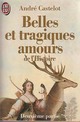  Achetez le livre d'occasion Belles et tragiques amours de l'histoire Tome II de André Castelot sur Livrenpoche.com 