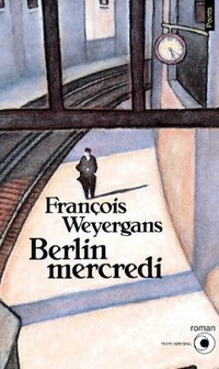  Achetez le livre d'occasion Berlin mercredi de François Weyergans sur Livrenpoche.com 