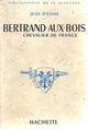  Achetez le livre d'occasion Bertrand-aux-Bois, chevalier de France de Jean D'Esme sur Livrenpoche.com 