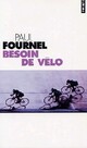  Achetez le livre d'occasion Besoin de vélo de Paul Fournel sur Livrenpoche.com 