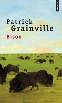  Achetez le livre d'occasion Bison de Patrick Grainville sur Livrenpoche.com 