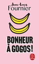  Achetez le livre d'occasion Bonheur à gogos ! de Jean-Louis Fournier sur Livrenpoche.com 