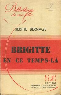  Achetez le livre d'occasion Brigitte en ce temps-là de Berthe Bernage sur Livrenpoche.com 