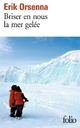  Achetez le livre d'occasion Briser en nous la mer gelée de Erik Orsenna sur Livrenpoche.com 