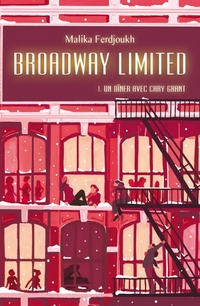  Achetez le livre d'occasion Broadway limited Tome I : Un dîner avec Cary Grant de Malika Ferdjoukh sur Livrenpoche.com 