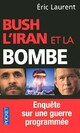  Achetez le livre d'occasion Bush, l'Iran et la bombe de Eric Laurent sur Livrenpoche.com 
