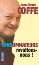  Achetez le livre d'occasion CONSommateurs, révoltons-nous ! de Jean-Pierre Coffe sur Livrenpoche.com 