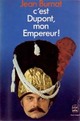  Achetez le livre d'occasion C'est Dupont, mon empereur ! de Jean Burnat sur Livrenpoche.com 