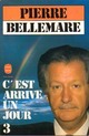  Achetez le livre d'occasion C'est arrivé un jour Tome III de Pierre Bellemare sur Livrenpoche.com 