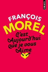  Achetez le livre d'occasion C'est aujourd'hui que je vous aime de François Morel sur Livrenpoche.com 