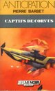  Achetez le livre d'occasion Captifs de Corvus de Pierre Barbet sur Livrenpoche.com 