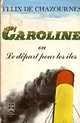  Achetez le livre d'occasion Caroline ou le départ pour les îles de Félix De Chazounes sur Livrenpoche.com 